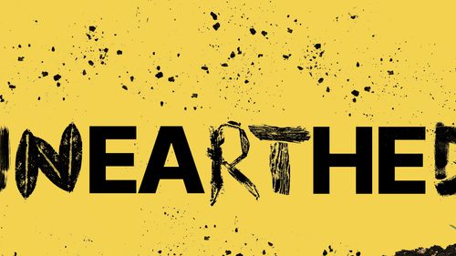 An illustration of leaves, twigs and mud arranged on a yellow background to spell out the word Unearthed. In the bottom right corner a garden fork, entwined with leaves, is stuck into a pile of soil.