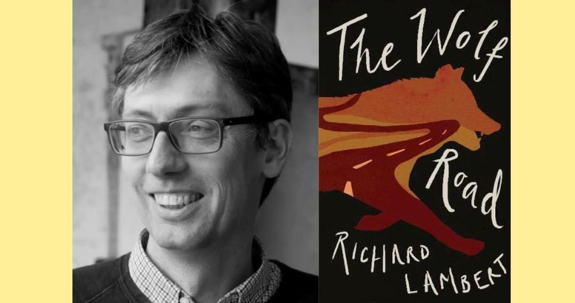 Black and white portrait of a man wearing glasses, smiling next to a cover of a book title The Wolf Road by Richard Lambert, with an illustration of a wolf.